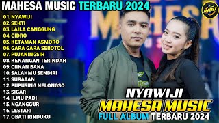 NYAWIJI - SEKTI - LAILA CANGGUNG - MAHESA MUSIC FULL ALBUM TERBARU 2024