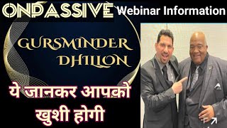 #ONPASSIVE || Webinar Important Update || ये जानकर आपको खुशी होगी सुनकर दिल खुश Gursminder Dhillon