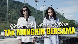 Yelse Ft. Arie Oktian - Tak Mungkin Bersama (Official Music Video)