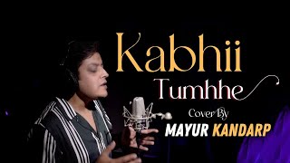 Kabhii Tumhhe | Cover By Mayur Kandarp | Shershaah | Sidharth–Kiara | Javed-Mohsin | Darshan Raval