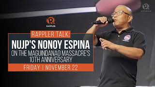 Rappler Talk: NUJP's Nonoy Espina on the 10th anniversary of the Maguindanao massacre