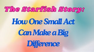 The Starfish Saver: The Power of Small Actions