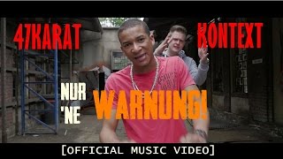 47KARAT \u0026 KONTEXT - NUR 'NE WARNUNG (prod. by Bosshafte Beats) | [OFFICIAL MUSIC VIDEO]