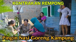 PINGIN NASI GORENG KAMPUNG KONTRAKAN REMPONG EPISO...