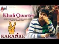 Khali Quarter -Karaoke Songs | Victory | Sharan | Sadhu Kokila | Arjun Janya | Yogaraj Bhat