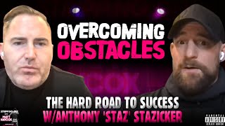 The Hard Road Will Take You Home! Podcast w/Anthony 'Staz' Stazicker