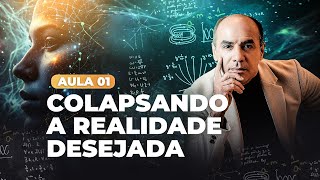 Aula 1: Colapsando A Realidade Desejada | Horácio Frazão