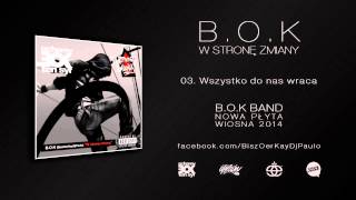 B.O.K - 03. Wszystko do nas wraca (W Stronę Zmiany LP 2011)