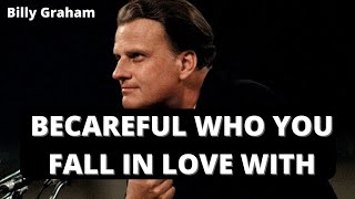 Becareful who you fall In love with | Billy Graham sermons #billygraham