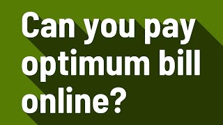 Can you pay optimum bill online?