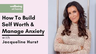 How to Build Self Worth and Manage Anxiety with Jacqueline Hurst