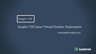 Sangfor VDI_Linux Virtual Machine Deployment