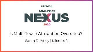 Is Multi-Touch Attribution Overrated? | Analytics Nexus 2020