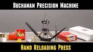 Hand Reloading Press from Buchanan Precision Machine (Overview)