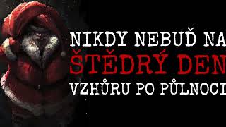 NIKDY NEBUĎ NA ŠTĚDRÝ DEN VENKU PO PŮLNOCI | CREEPYPASTA [CZ]