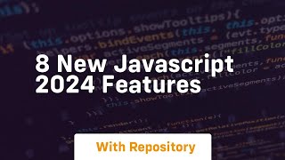 8 new javascript 2024 features