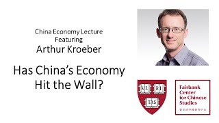 China Economy Lecture Featuring Arthur Kroeber - Has China's Economy Hit the Wall?