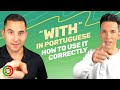 “With” In Portuguese - How To Use It Correctly | European Portuguese for Beginners