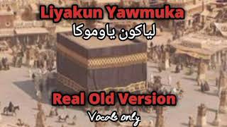 Liyakun Yawmuka - Original and Old - Vocals only