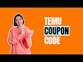 Temu Coupon Code 2024 | Get $100 Temu Discount Code