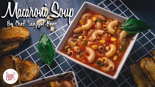 Macaroni Soup Recipe | मेकरोनी सूप | Chef Sanjyot Keer