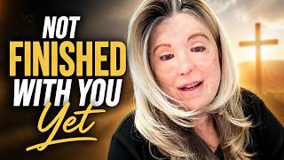 God Is Not Done With You Yet | My Message for Anyone Still Fighting