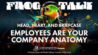 Head, Heart, and Briefcase: Employees are your Company Anatomy