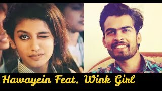 Hawayein Song Feat.WINK GIRL National Crush of India | priya prakash varrier song | Rohit Sangwan