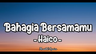 Haico - Bahagia Bersamamu ( Lyrics )🎵