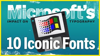 The Typographic Legacy of Microsoft