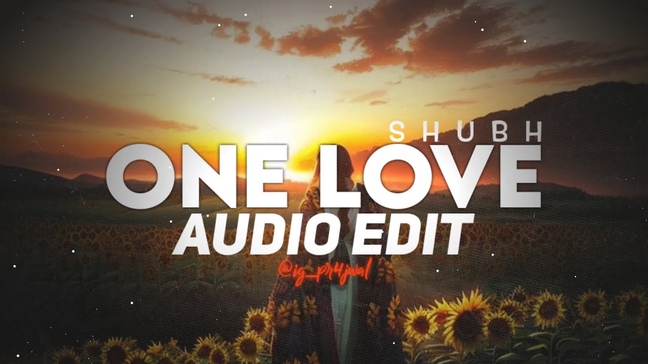 One Love Shubh Edit Audio Youtube