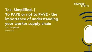 Tax. Simplified. | To PAYE or not to PAYE - the importance of understanding your worker supply chain