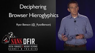 Deciphering Browser Hieroglyphics - SANS Digital Forensics and Incident Response Summit 2017