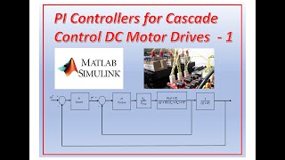 Designing PI controllers for a cascade control DC motor drive with speed and torque loop - part 1
