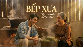 BẾP XƯA | Ballad & Hoài Niệm Tuổi Thơ | Nhạc Việt Lắng Đọng | BẾP Music