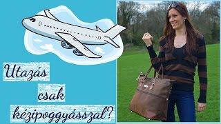 ✈️ Hogyan pakoljak be a kézipoggyászba mindent? | Utazási tippek | Stílus csevej Anettel