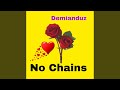 No Chains