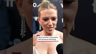 Why Scarlett Johansson Felt Nervous Directing