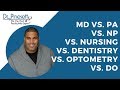 MD vs PA vs. NP vs. Nursing vs. Dentistry vs. Optometry vs. DO