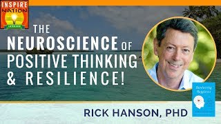 🌟RICK HANSON: The Neuroscience of Positive Thinking & Resilience | Hardwiring Happiness