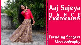 Aaj Sajeya Dance Choreography | Sangeet Dance | Wedding Song