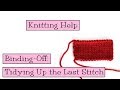 Knitting Help - Binding-off:  Tidying Up the Last Stitch