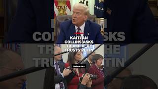 Kaitlan Collins asks Trump if he trusts Putin