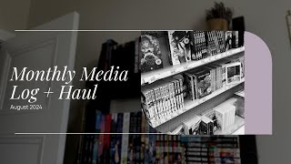 Monthly Media Log + Haul | AUGUST 2024