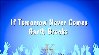 If Tomorrow Never Comes - Garth Brooks (Karaoke Version)