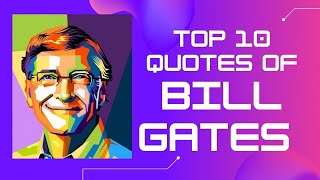 Bill Gates Best Top 10 Quotes  | Live Love Quote | Motivation | Inspiration | Lifestyle | Success |