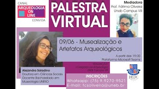 PALESTRA MUSEALIZAÇÃO E ARTEFATOS ARQUEOLÓGICOS - Profa. Alejandra Saladino