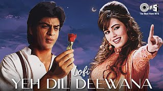 Yeh Dil Deewana - Slowed & Reverb | Pardes | Shahrukh Khan | Sonu Nigam | 90's Hindi Lofi Songs