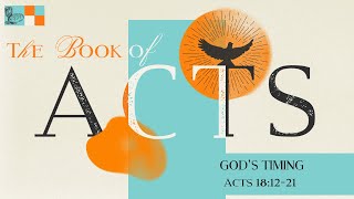 Acts 18:12-21 II “God’s Timing”