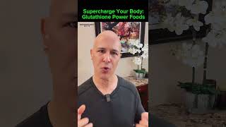 Supercharge Your Body:  Glutathione Power Foods!  Dr. Mandell